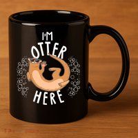 Funny I'm Otter Here 11oz C Handle Ceramic Mug
