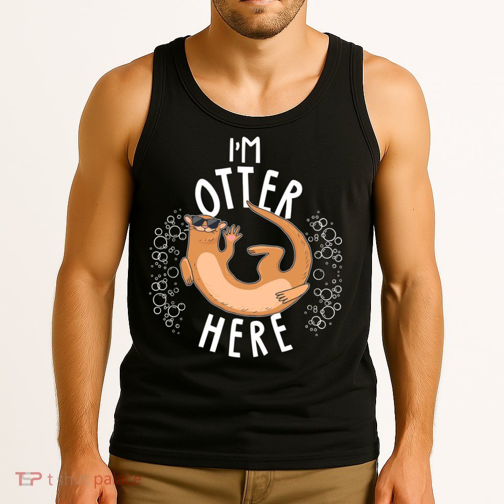 Funny I'm Otter Here Tank Top