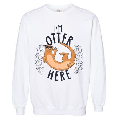 Funny I'm Otter Here Garment-Dyed Sweatshirt