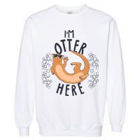 Funny I'm Otter Here Garment-Dyed Sweatshirt