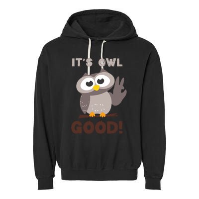 Funny Its Owl Good Birthday Gift For Owl Lovers Garment-Dyed Fleece Hoodie