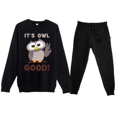 Funny Its Owl Good Birthday Gift For Owl Lovers Premium Crewneck Sweatsuit Set