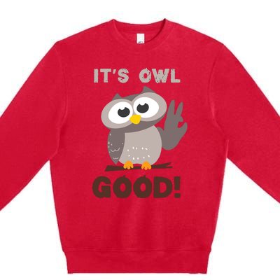 Funny Its Owl Good Birthday Gift For Owl Lovers Premium Crewneck Sweatshirt