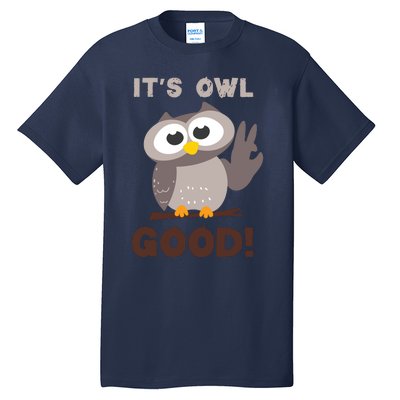 Funny Its Owl Good Birthday Gift For Owl Lovers Tall T-Shirt