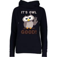 Funny Its Owl Good Birthday Gift For Owl Lovers Womens Funnel Neck Pullover Hood