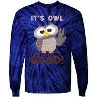 Funny Its Owl Good Birthday Gift For Owl Lovers Tie-Dye Long Sleeve Shirt