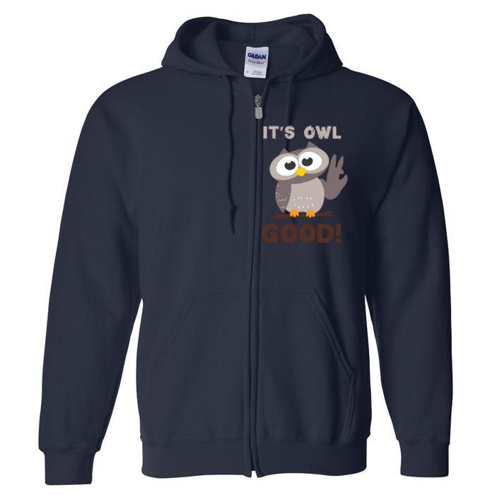 Funny Its Owl Good Birthday Gift For Owl Lovers Full Zip Hoodie