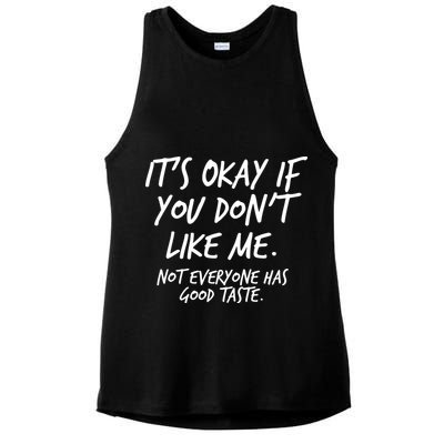 Funny Its Okay If You Dont Like Me Ladies PosiCharge Tri-Blend Wicking Tank