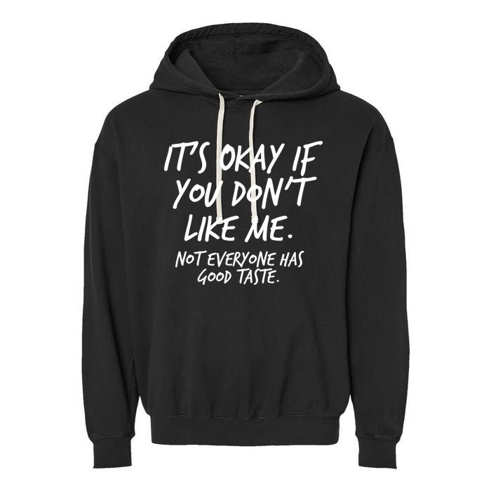 Funny Its Okay If You Dont Like Me Garment-Dyed Fleece Hoodie