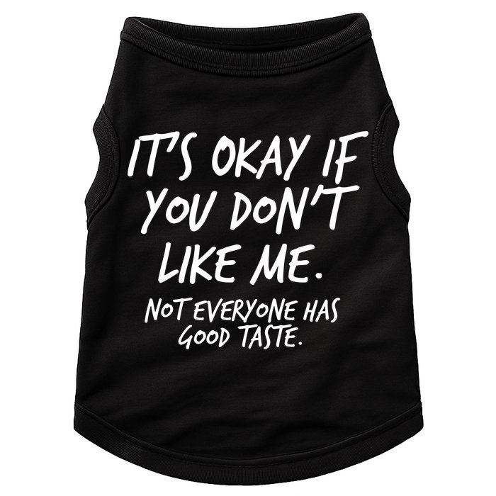 Funny Its Okay If You Dont Like Me Doggie Tank