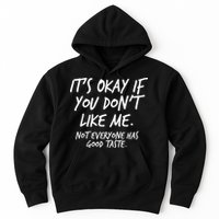 Funny Its Okay If You Dont Like Me Hoodie
