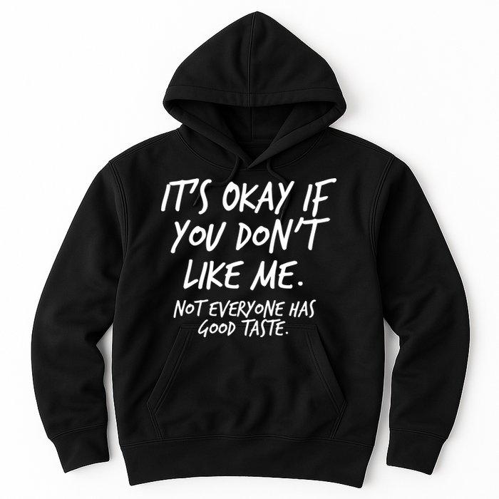 Funny Its Okay If You Dont Like Me Hoodie