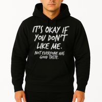 Funny Its Okay If You Dont Like Me Hoodie