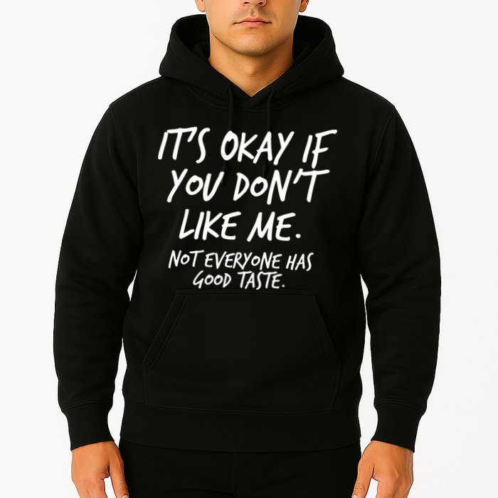 Funny Its Okay If You Dont Like Me Hoodie