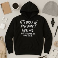 Funny Its Okay If You Dont Like Me Hoodie