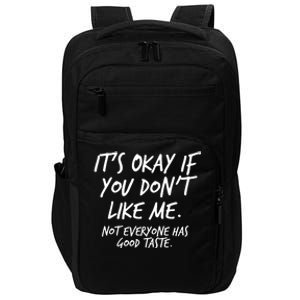 Funny Its Okay If You Dont Like Me Impact Tech Backpack