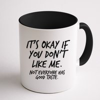 Funny Its Okay If You Dont Like Me Coffee Mug