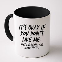 Funny Its Okay If You Dont Like Me Coffee Mug