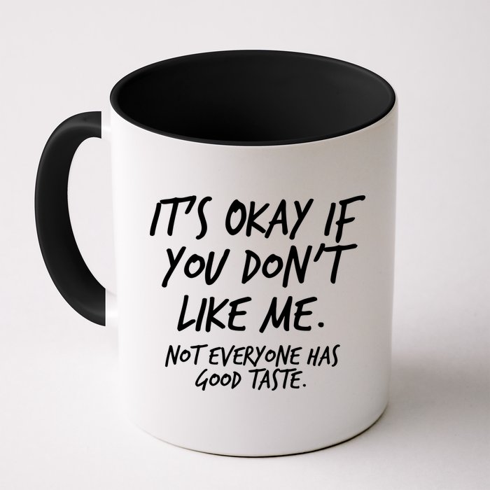 Funny Its Okay If You Dont Like Me Coffee Mug