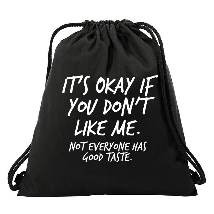 Funny Its Okay If You Dont Like Me Drawstring Bag