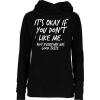 Funny Its Okay If You Dont Like Me Womens Funnel Neck Pullover Hood
