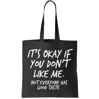 Funny Its Okay If You Dont Like Me Bag