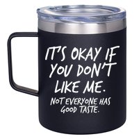 Funny Its Okay If You Dont Like Me 12oz Stainless Steel Coffee Mug