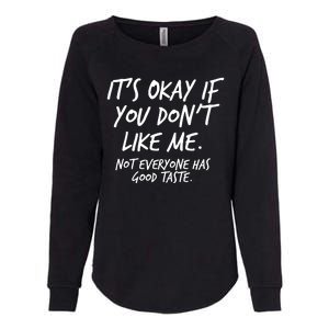 Funny Its Okay If You Dont Like Me Womens California Wash Sweatshirt