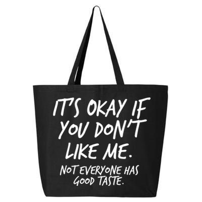 Funny Its Okay If You Dont Like Me 25L Jumbo Tote