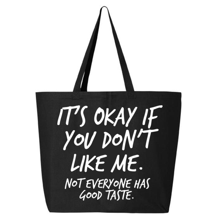 Funny Its Okay If You Dont Like Me 25L Jumbo Tote