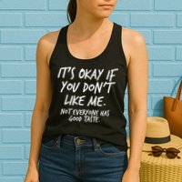 Funny Its Okay If You Dont Like Me Womens Tank Top