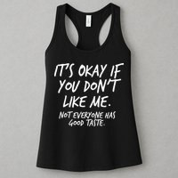 Funny Its Okay If You Dont Like Me Womens Tank Top