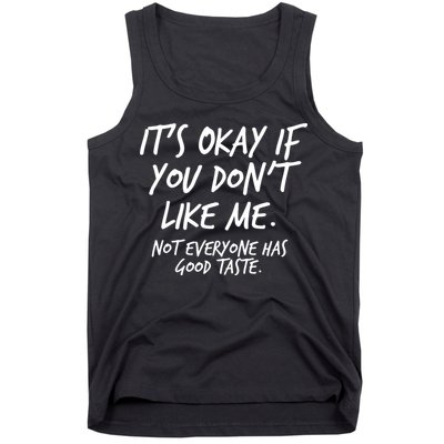 Funny Its Okay If You Dont Like Me Tank Top