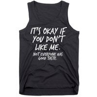 Funny Its Okay If You Dont Like Me Tank Top