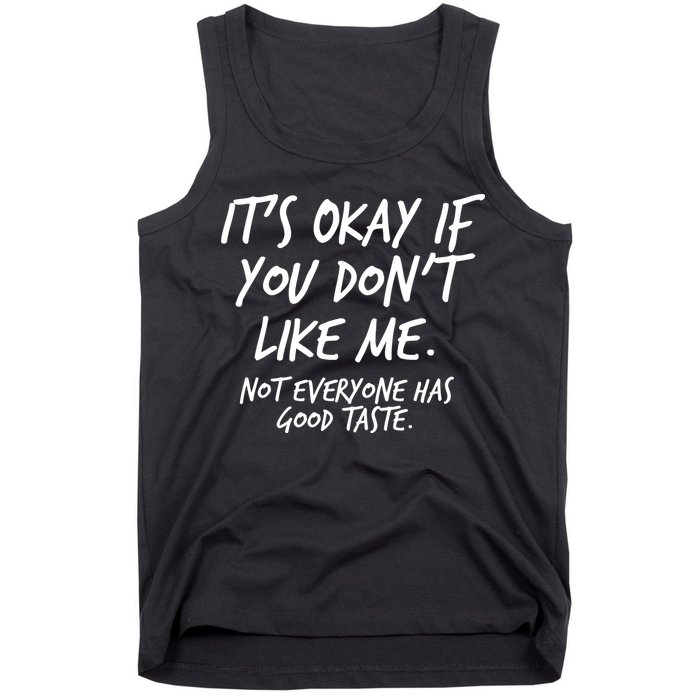Funny Its Okay If You Dont Like Me Tank Top