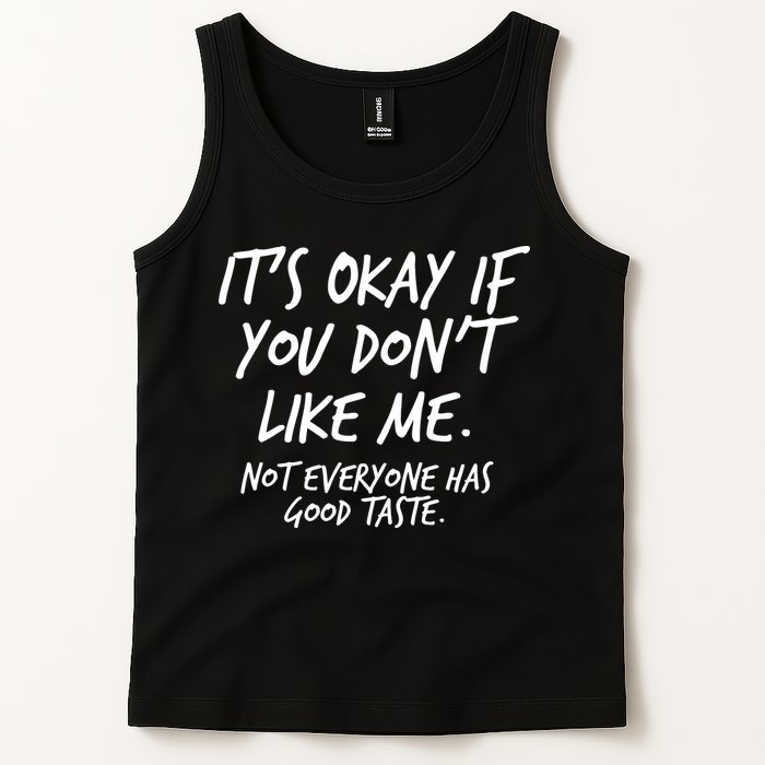 Funny Its Okay If You Dont Like Me Tank Top