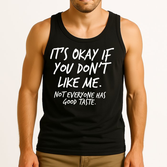 Funny Its Okay If You Dont Like Me Tank Top