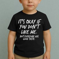 Funny Its Okay If You Dont Like Me Toddler T-Shirt