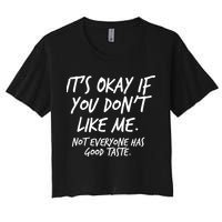 Funny Its Okay If You Dont Like Me Crop Top