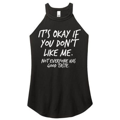 Funny Its Okay If You Dont Like Me Women's Perfect Tri Rocker Tank