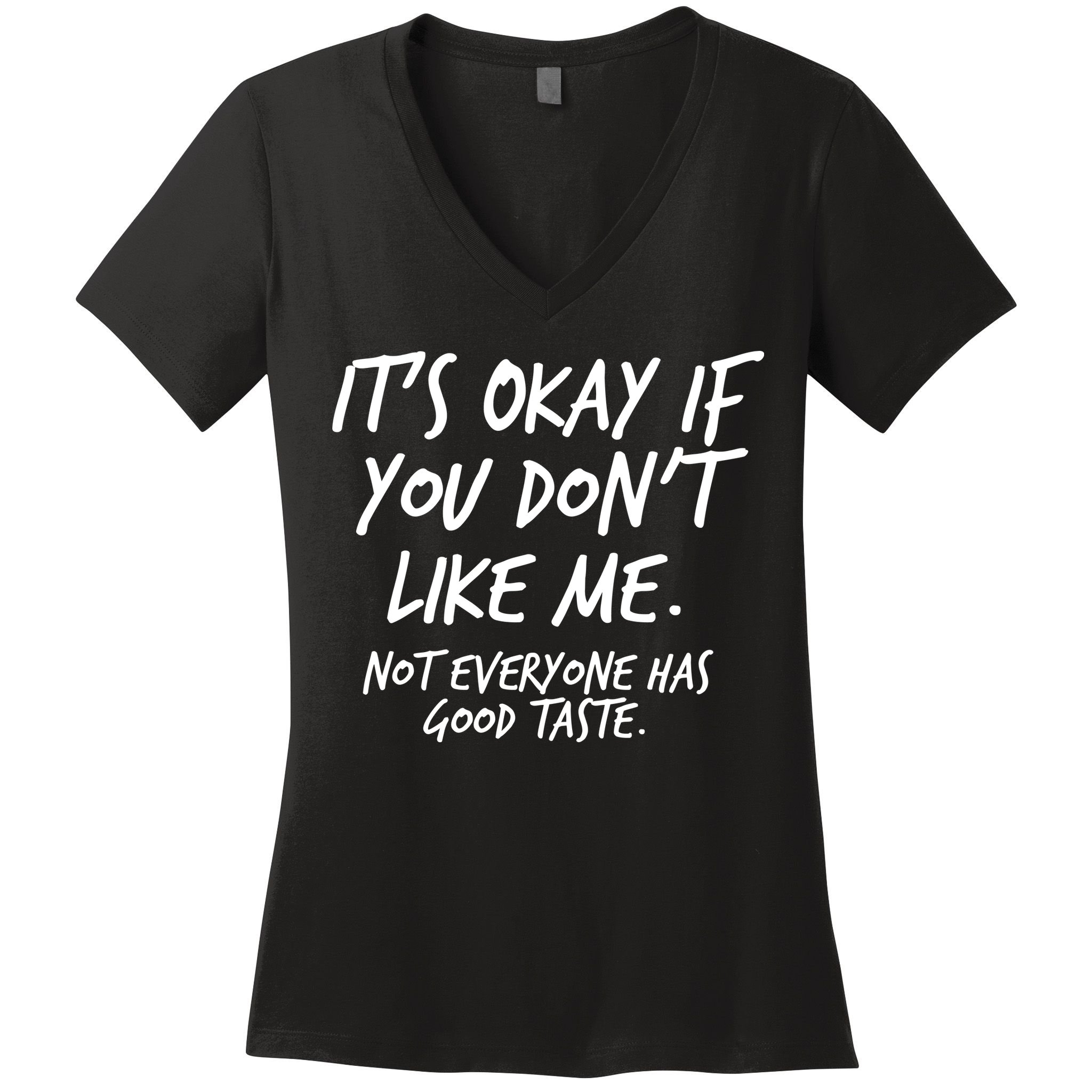 Funny Its Okay If You Dont Like Me Women's V-Neck T-Shirt