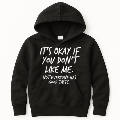 Funny Its Okay If You Dont Like Me Kids Hoodie