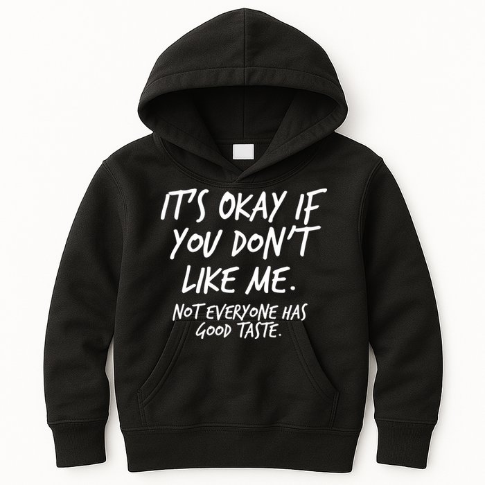 Funny Its Okay If You Dont Like Me Kids Hoodie