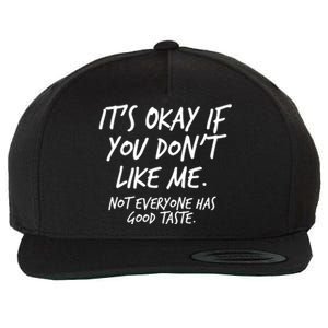 Funny Its Okay If You Dont Like Me Wool Snapback Cap