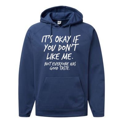 Funny Its Okay If You Dont Like Me Performance Fleece Hoodie