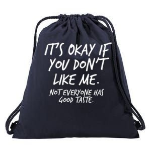 Funny Its Okay If You Dont Like Me Drawstring Bag