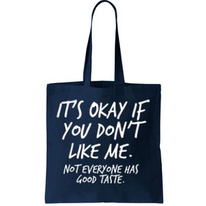 Funny Its Okay If You Dont Like Me Tote Bag