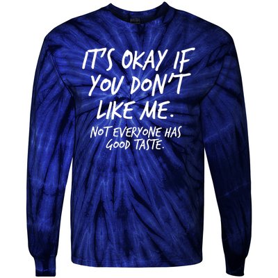 Funny Its Okay If You Dont Like Me Tie-Dye Long Sleeve Shirt