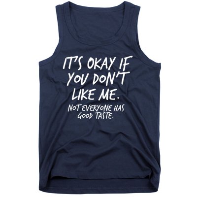 Funny Its Okay If You Dont Like Me Tank Top