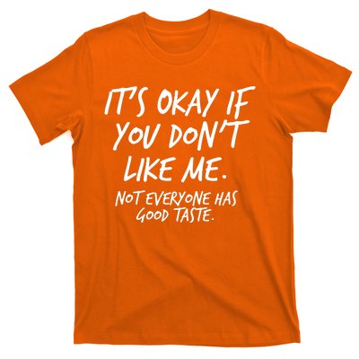 Funny Its Okay If You Dont Like Me T-Shirt